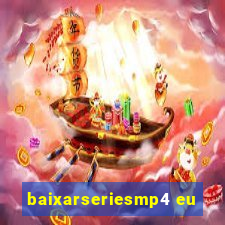 baixarseriesmp4 eu